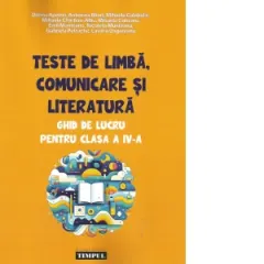 Coperta cărții Teste de limba, comunicare si literatura. Ghid de lucru pentru clasa a IV-a