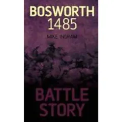 Coperta cărții Battle Story Bosworth 1485