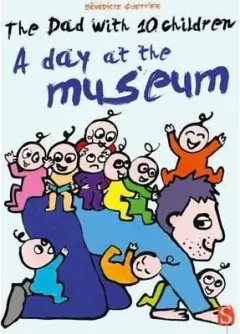 Coperta cărții The Dad With 10 Children: A Day At The Museum
