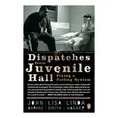Coperta cărții Dispatches from juvenile hall