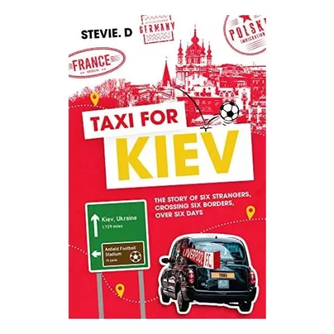 Coperta cărții Taxi For Kiev: The Story Of Six Strangers, Crossing Six Borders, Over Six Days