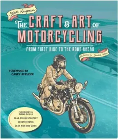 Coperta cărții The Craft And Art Of Motorcycling: From First Ride(...)