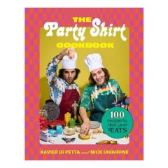 Coperta cărții The Party Shirt Cookbook 100 Recipes for Next-Level Eats