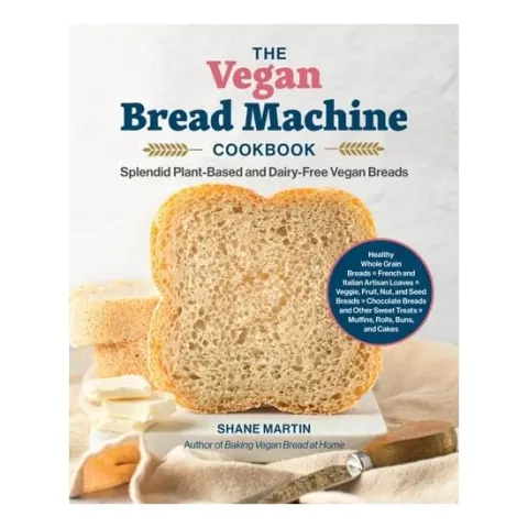 Coperta cărții The Vegan Bread Machine Cookbook Splendid Plant-Based and Dairy-Free Vegan Breads