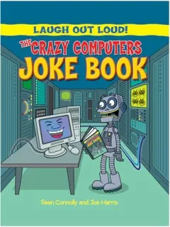 Coperta cărții The Crazy Computers Joke Book