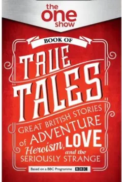 Coperta cărții The One Show Book of True Tales