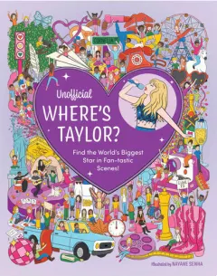 Coperta cărții Unofficial Where's Taylor? Find the World's Biggest Star in Fan-tastic Scenes!