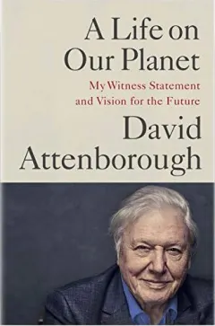 Coperta cărții Life on Our Planet, David Attenborough, Jonnie Hughes