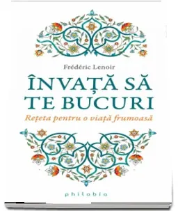 Coperta cărții Invata sa te bucuri. Reteta pentru o viata frumoasa