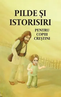 Coperta cărții Pilde si istorisiri pentru copiii crestini