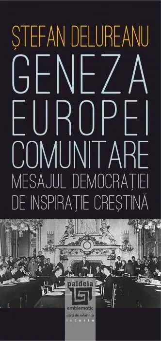 Coperta cărții Geneza Europei comunitare. Mesajul democrației de inspirație creștină