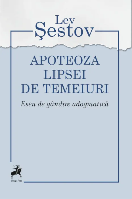 Coperta cărții Apoteoza lipsei de temeiuri. Eseu de gândire adogmatică