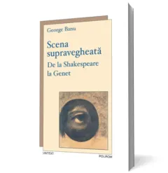 Coperta cărții Scena supravegheată. De la Shakespeare la Genet