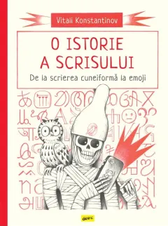 Coperta cărții O istorie a scrisului. De la scrierea cuneiforma la emoji