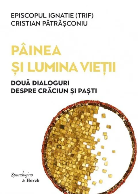 Coperta cărții Pâinea și Lumina Vieții. Două dialoguri despre Crăciun și Paști