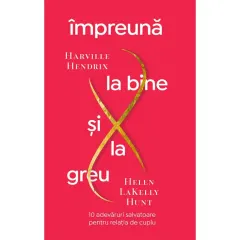 Coperta cărții Impreuna la bine si la greu. 10 adevaruri salvatoare pentru relatia de cuplu