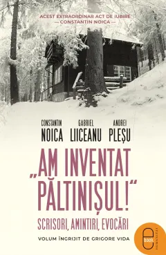 Coperta cărții „Am inventat Păltinișul!“ Scrisori, amintiri, evocări (ebook)