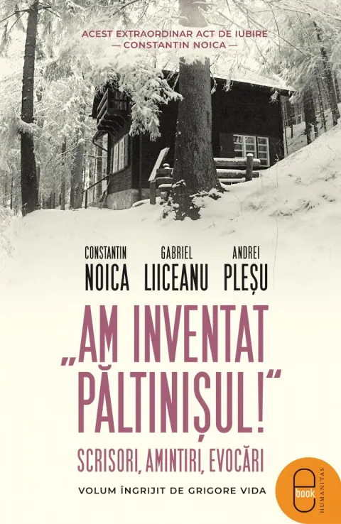 Coperta cărții „Am inventat Păltinișul!“ Scrisori, amintiri, evocări (ebook)