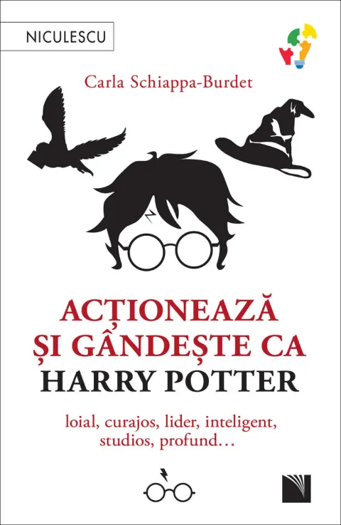 Coperta cărții Acționează și gândește ca Harry Potter. Loial, curajos, lider, inteligent, studios, profund…