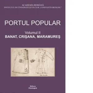 Coperta cărții Portul popular. Volumul 2: Banat, Crisana, Maramures