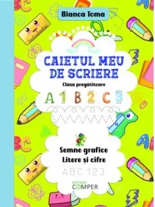 Coperta cărții Caietul meu de scriere. Semne grafice, litere si cifre. Clasa pregatitoare