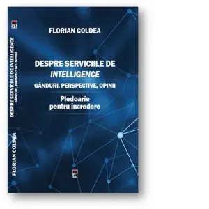 Coperta cărții Despre serviciile de intelligence. Ganduri, perspective, opinii. Pledoarie pentru incredere