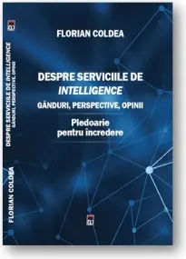 Coperta cărții Despre serviciile de intelligence. Ganduri, perspective, opinii. Pledoarie pentru incredere