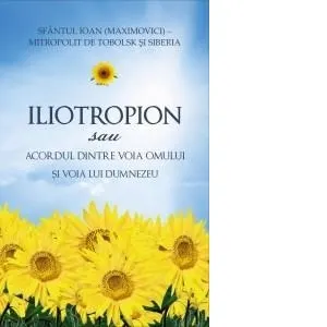 Coperta cărții Iliotropion sau Acordul dintre voia omului si voia lui Dumnezeu