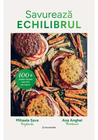 Coperta cărții Savureaza echilibrul. 100+ retete testate sub 450 de calorii