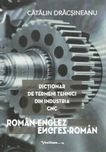 Coperta cărții Dictionar de termeni tehnici din industria CNC. Roman-englez, englez-roman