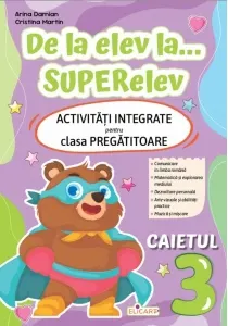 Coperta cărții De la elev la... superelev. Activitati integrate pentru clasa pregatitoare. Caietul 3