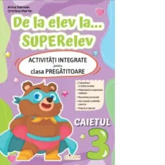 Coperta cărții De la elev la... superelev. Activitati integrate pentru clasa pregatitoare. Caietul 3