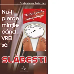 Coperta cărții Nu-ti pierde mintile cind vrei sa slabesti