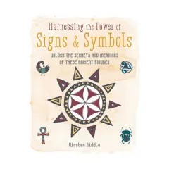 Coperta cărții Harnessing the power of signs & symbols: unlock the secrets and meanings of these ancient figures