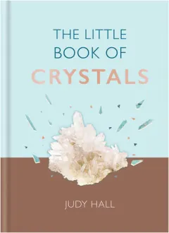 Coperta cărții The little book of crystals: crystals to attract love, wellbeing, and spiritual harmony into your life