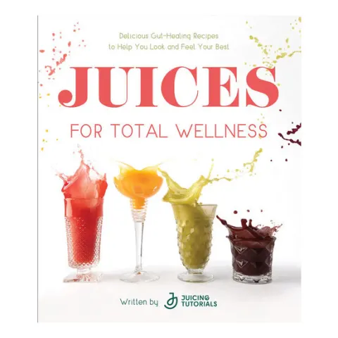 Coperta cărții Juices for total wellness: delicious gut-healing recipes to help you look and feel your best