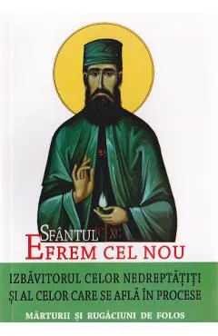 Coperta cărții Sfantul Efrem Cel Nou, izbavitorul celor nedreptatiti si al celor care se afla in procese