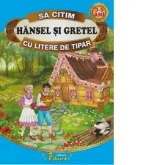 Coperta cărții Sa citim HANSEL SI GRETEL cu litere de tipar, 3-5 ani