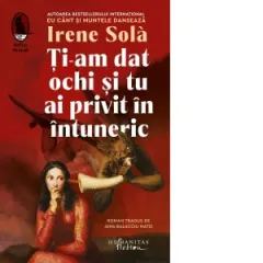Coperta cărții Ti-am dat ochi si tu ai privit in intuneric