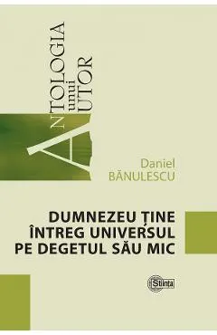 Coperta cărții Dumnezeu tine intreg universul pe degetul sau mic