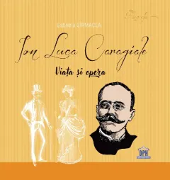 Coperta cărții Ion Luca Caragiale. Viața și opera