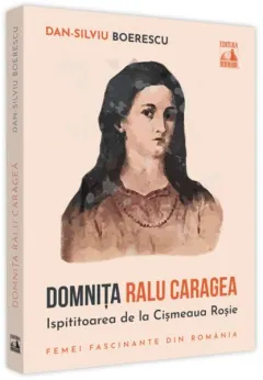 Coperta cărții Domnița Ralu Caragea, ispititoarea de la Cișmeaua Roșie