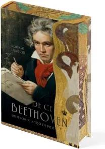 Coperta cărții De ce Beethoven. Un fenomen in 100 de piese