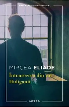 Coperta cărții Intoarcerea din rai. Huliganii