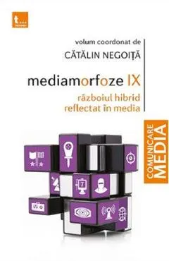 Coperta cărții Mediamorfoze IX: Razboiul hibrid reflectat in media