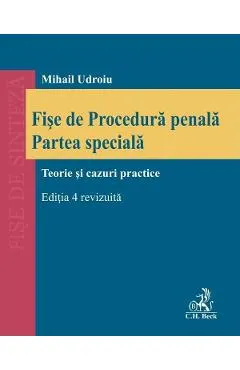 Coperta cărții Fise de Procedura penala. Partea speciala. Teorie si cazuri practice Ed.4