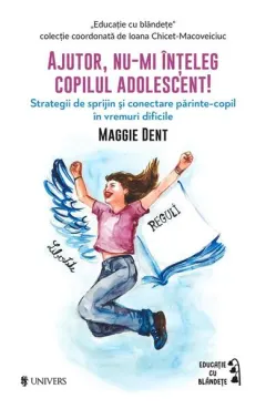 Coperta cărții Ajutor, nu-mi înțeleg copilul adolescent!