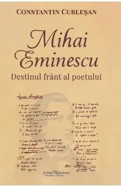 Coperta cărții Mihai Eminescu. Destinul frant al poetului