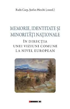 Coperta cărții Memorie, identitate si minoritati nationale - Radu Carp, Stefan Herchi