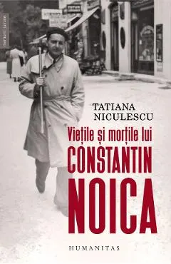 Coperta cărții Vietile si mortile lui Constantin Noica